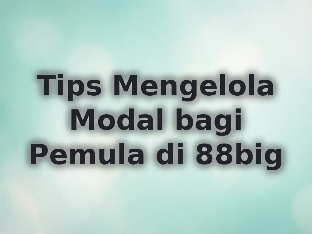 Tips Mengelola Modal